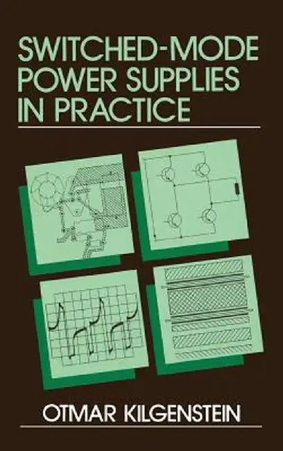 Switched-Mode Power Supplies in Practice by Otmar Kilgenstein
