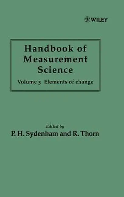 Handbook of Measurement Science, Volume 3: Elements of Change by Peter H. Sydenham
