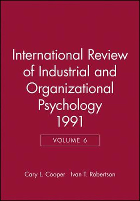 International Review of Industrial and Organizational Psychology, 1991 Volume 6 by Cary L. Cooper