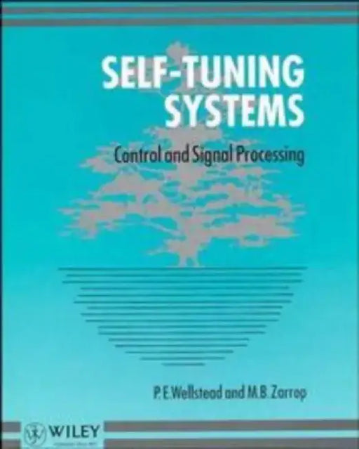 Self-Tuning Systems: Control and Signal Processing by P. E. Wellstead