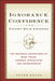 Ignorance, Confidence, and Filthy Rich Friends: The Business Adventures of Mark Twain, Chronic Speculator and Entrepreneur by Peter Krass