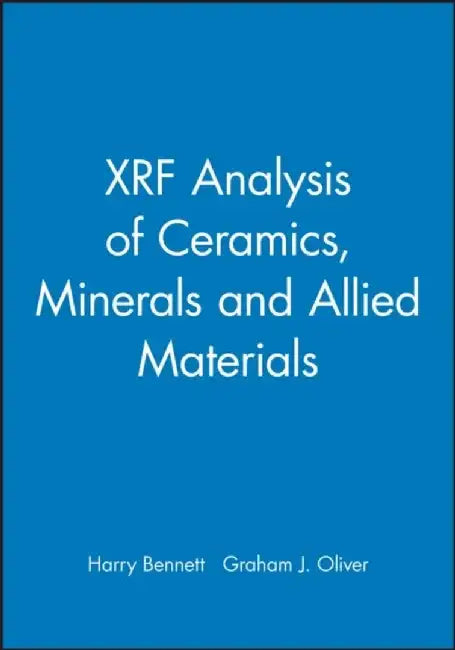 XRF Analysis of Ceramics, Minerals and Allied Materials by Harry Bennett, Graham J. Oliver