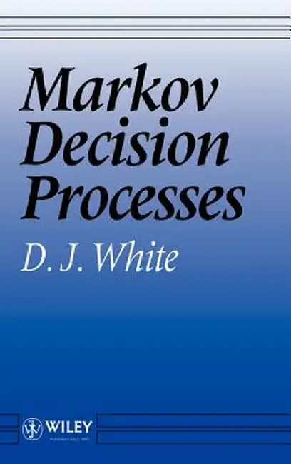Markov Decision Processes by D. J. White