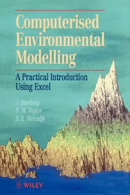 Computerised Environmetal Modelling: A Practical Introduction Using Excel by Jack Hardisty
