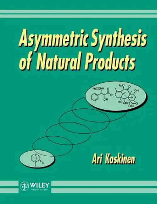Asymmetric Synthesis of Natural Products by Ari M. P. Koskinen