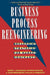 Business Process Reengineering: Breakpoint Strategies for Market Dominance by Henry J. Johansson