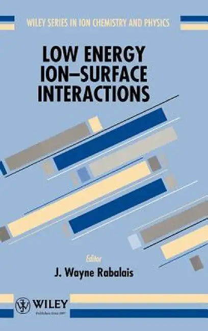 Low Energy Ion-Surface Interactions by J. Wayne Rabalais