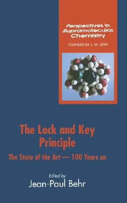 The Lock-And-Key Principle, Volume 1: The State of the Art--100 Years on by Jean-Paul Behr