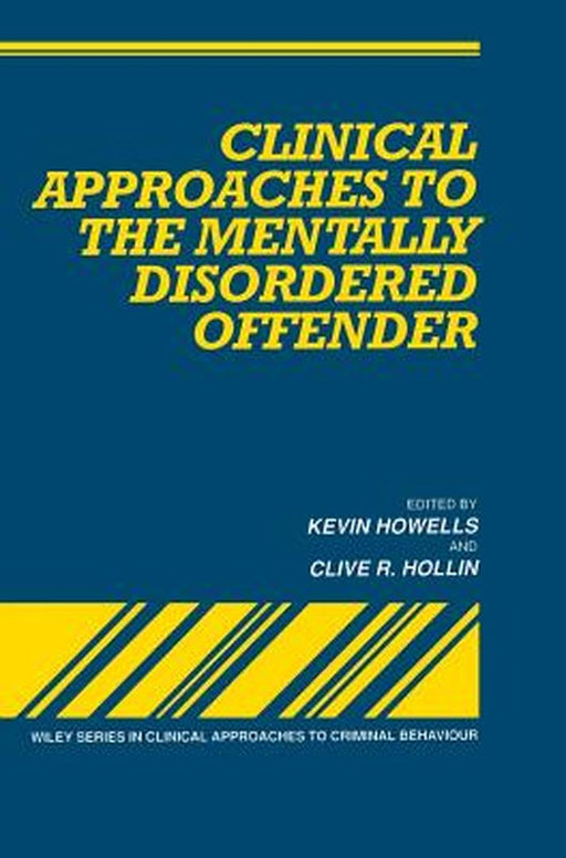 Clinical Approaches to the Mentally Disordered Offender by Kevin Howells