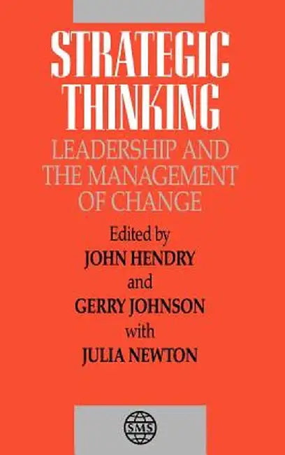 Strategic Thinking: Leadership and the Management of Change by John Hendry