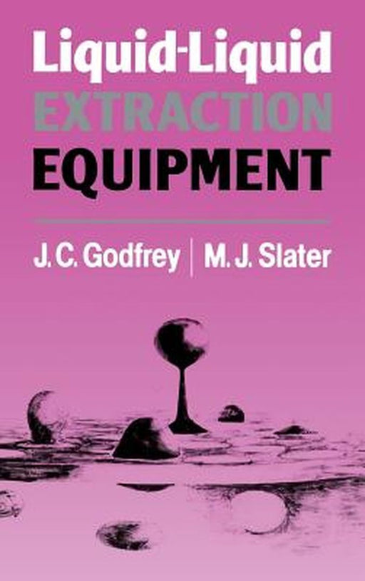 Liquid-Liquid Extraction Equipment by J. C. Godfrey