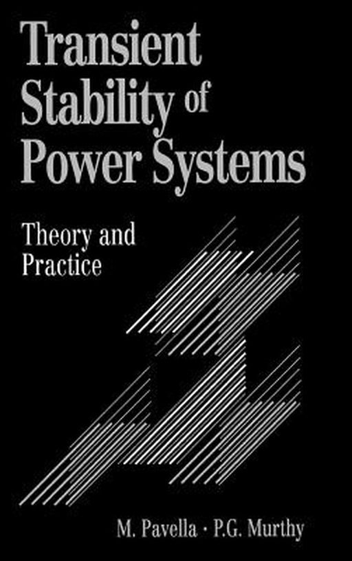 Transient Stability of Power Systems: Theory and Practice by M. Pavella