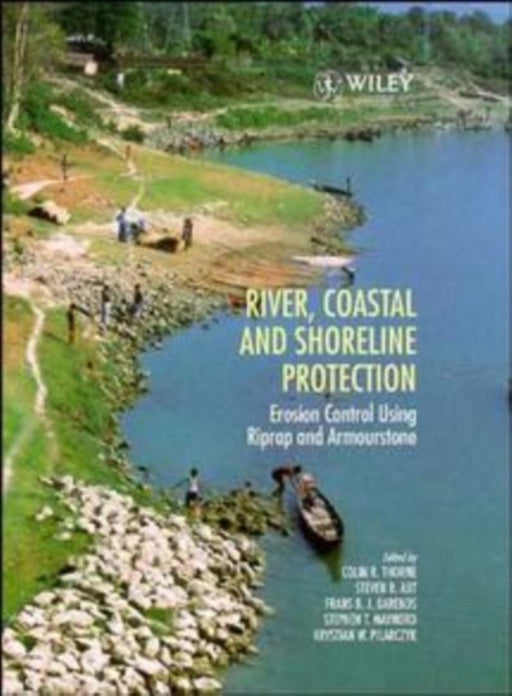River, Coastal and Shoreline Protection: Erosion Control Using Riprap and Armourstone by C. R. Thorne