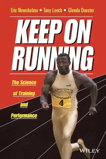 Keep on Running: The Science of Training and Performance by Eric Newsholme