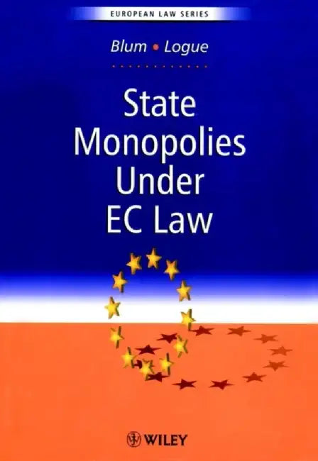 State Monopolies Under Ec Law by Francoise Blum, Anne Logue