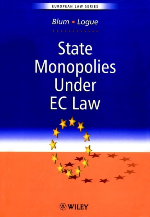 State Monopolies Under Ec Law by Francoise Blum, Anne Logue