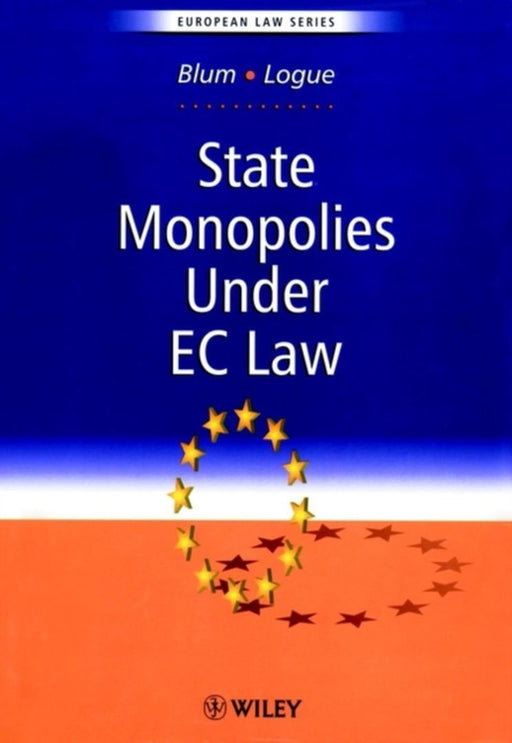 State Monopolies Under Ec Law by Francoise Blum, Anne Logue