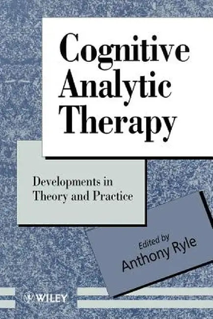 Cognitive Analytic Therapy: Developments in Theory and Practice by Anthony Ryle