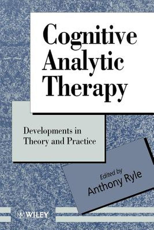 Cognitive Analytic Therapy: Developments in Theory and Practice by Anthony Ryle