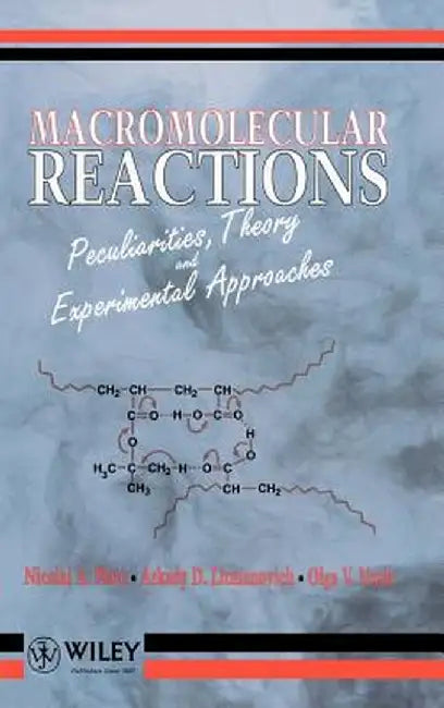 Macromolecular Reactions: Peculiarities, Theory and Experimental Approaches by Nicolai A. Plate