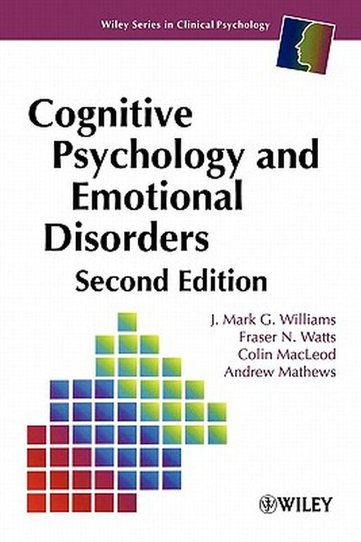 Cognitive Psychology and Emotional Disorders by J. Mark G. Williams
