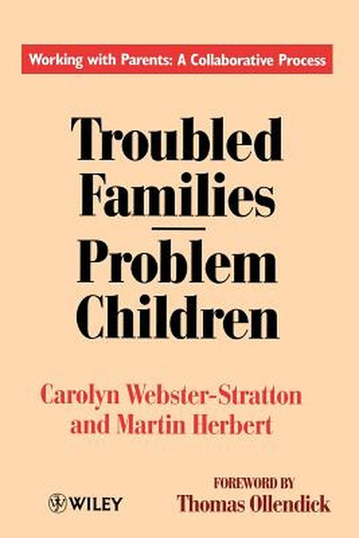 Troubled Families-Problem Children: Working with Parents: A Collaborative Process by Carolyn Webster-Stratton
