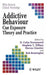 Addictive Behaviour: Cue Exposure Theory and Practice by D. Colin Drummond