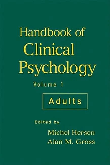 Handbook of Clinical Psychology, Volume 1: Adults by Michel Hersen