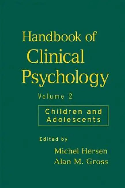 Handbook of Clinical Psychology, Volume 2: Children and Adolescents by Michel Hersen