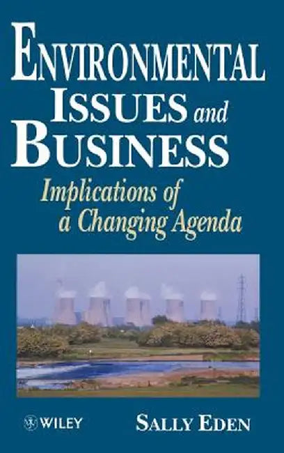 Environmental Issues and Business: Implications of a Changing Agenda by Sally Eden