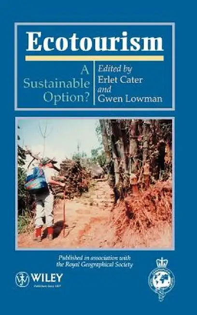 Ecotourism: A Sustainable Option? by Erlet Cater