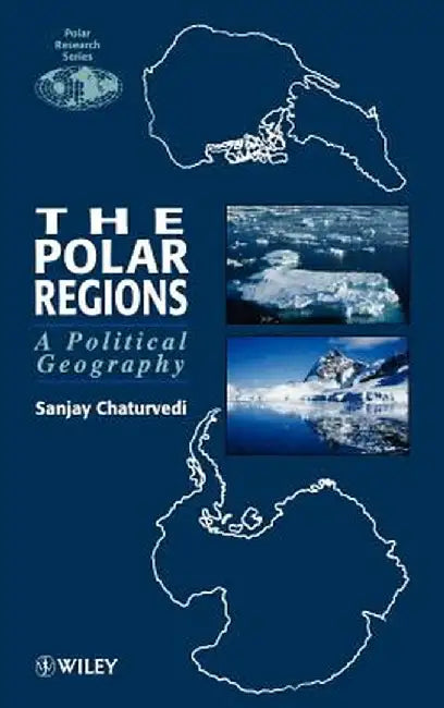 The Polar Regions: A Political Geography by Sanjay Chaturvedi