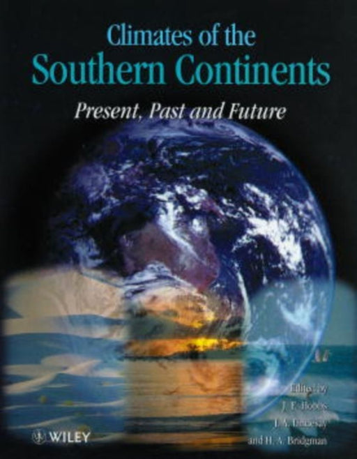 Climates of the Southern Continents: Present, Past and Future by John (Jack) Hobbs