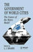 The Government of World Cities: The Future of the Metro Model by L. J. Sharpe