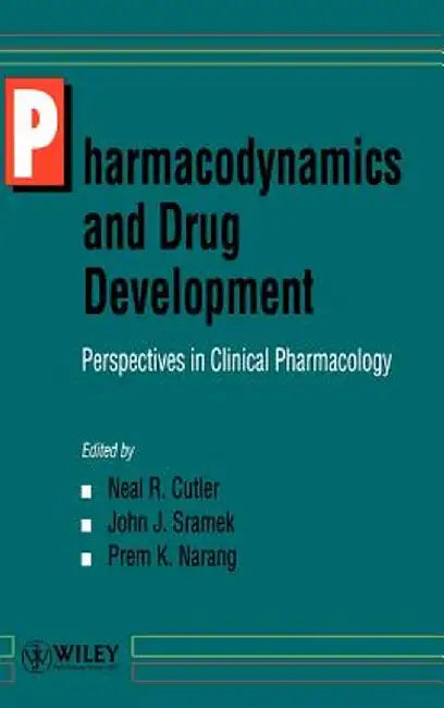 Pharmacodynamics and Drug Development: Perspectives in Clinical Pharmacology by Neal R. Cutler