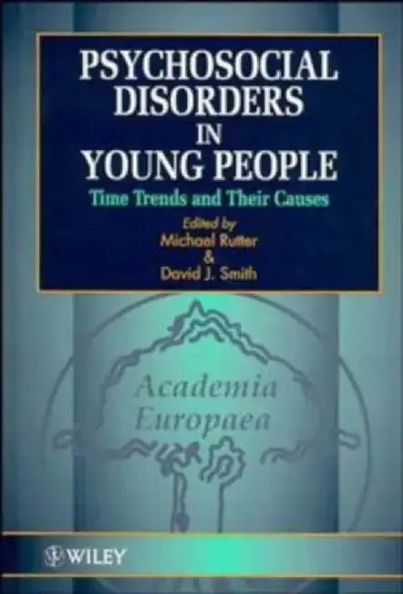 Psychosocial Disorders in Young People: Time Trends and Their Causes by Michael J. Rutter
