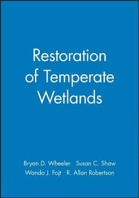 Restoration of Temperate Wetlands by Bryan D. Wheeler