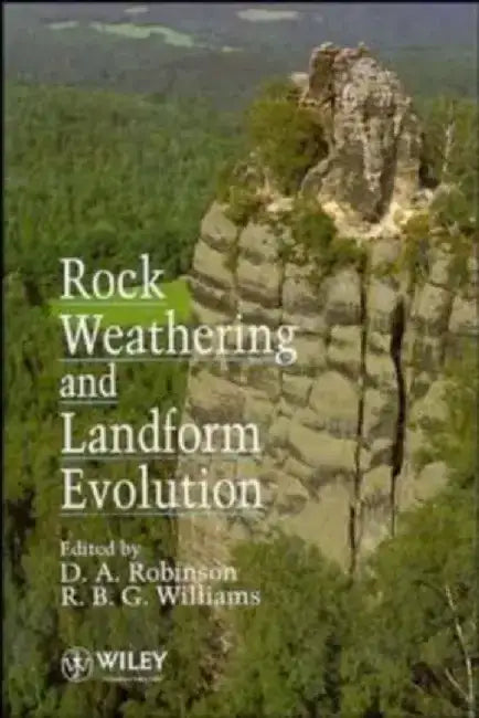 Rock Weathering and Landform Evolution by D. a. Robinson