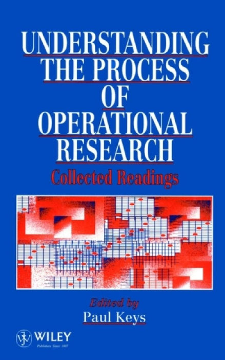 Understanding the Process of Operational Research: Collected Readings by Paul Keys