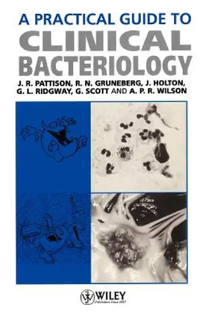 A Practical Guide to Clinical Bacteriology by John R. Pattison