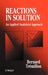 Reactions in Solution by Bernard Tremillon