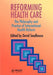Reforming Health Care: The Philosophy and Practice of International Health Reform by David Seedhouse