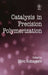 Catalysis in Precision Polymerization by Shiro Kobayashi