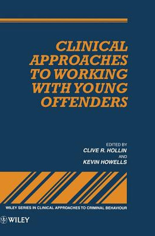 Clinical Approaches to Working with Young Offenders by Clive R. Hollin