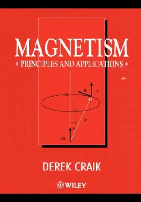 Magnetism: Principles and Applications by Derek J. Craik