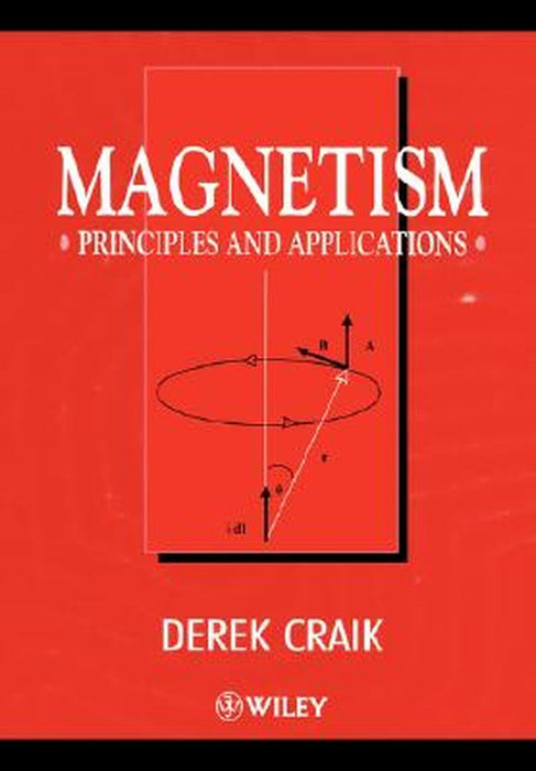 Magnetism: Principles and Applications by Derek J. Craik