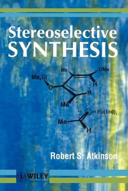 Stereoselective Synthesis by Robert S. Atkinson