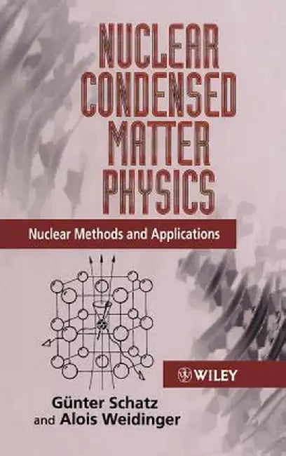 Nuclear Condensed Matter Physics: Nuclear Methods and Applications by Gunter Schatz