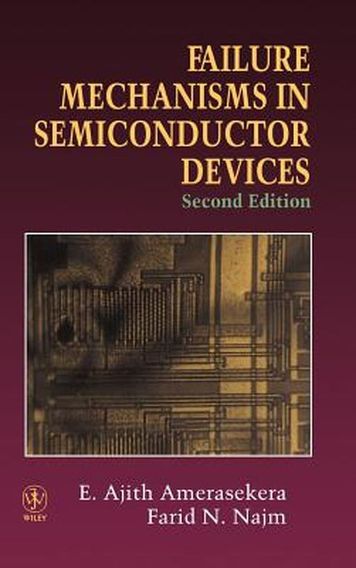 Failure Mechanisms in Semiconductor Devices by E. Ajith Amerasekera