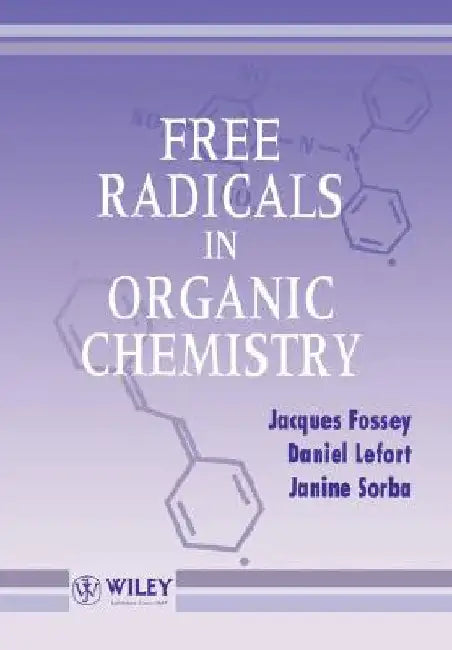 Free Radicals in Organic Chemistry by Jacques Fossey